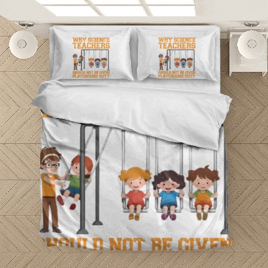 Why Science Teachers Not Given Playground Duty Men Bedding Sets