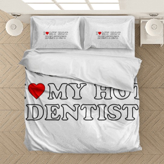I love my hot dentist Bedding Sets
