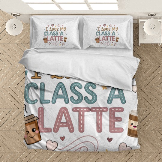 Teacher Appreciation Gift I Love My Class A Latte Bedding Sets