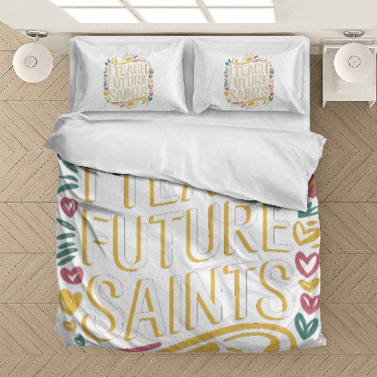 I Teach Future Saints 5 Bedding Sets