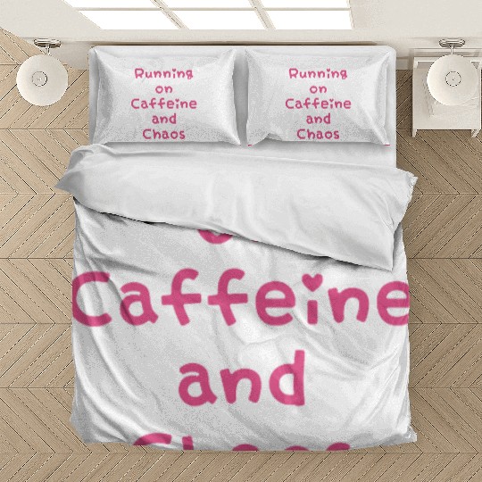 Running On Caffeine And Chaos Bedding Sets