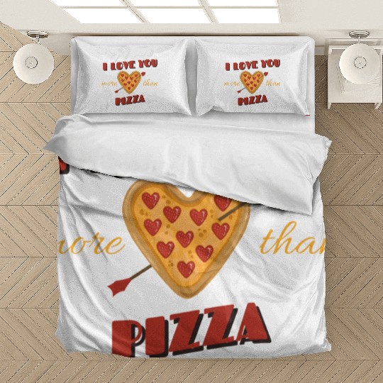 I Love You More Than Pizza Bedding Sets