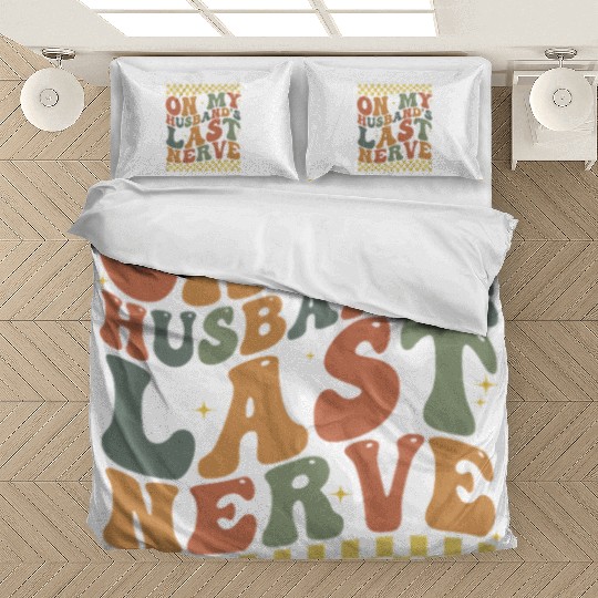 On My Husband's Last Nerve Bedding Sets