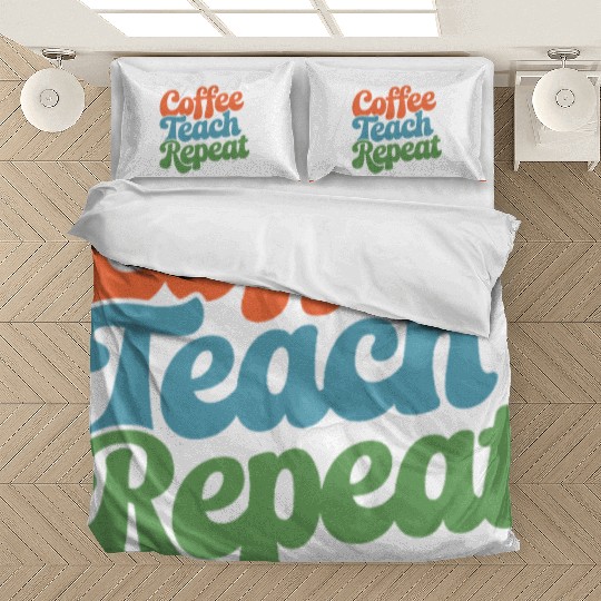 Coffee Teach Repeat Teacher Life Bedding Sets