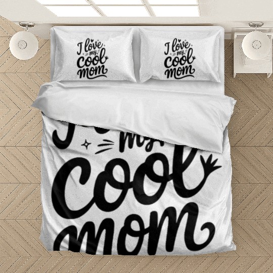 I love my Cool mom Bedding Sets Funny Mothers day