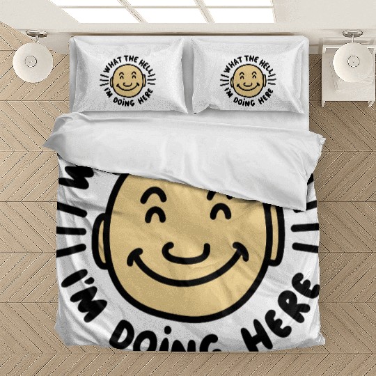 What The Hell I’m Doing Here Bedding Sets