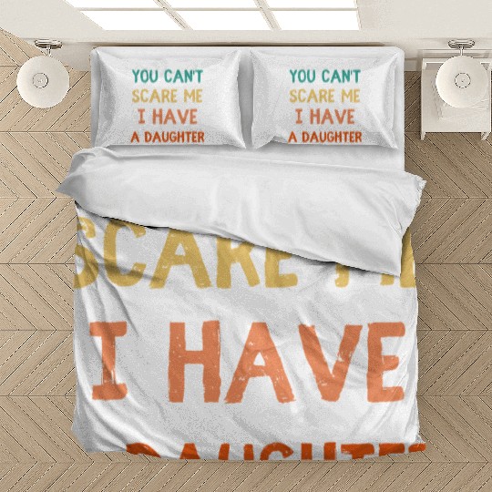 You Can't Scare Me, I Have a Daughter - Funny Dad Bedding Sets