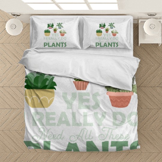 Yes I Really Do Need All These Plants Botanical Ga Bedding Sets