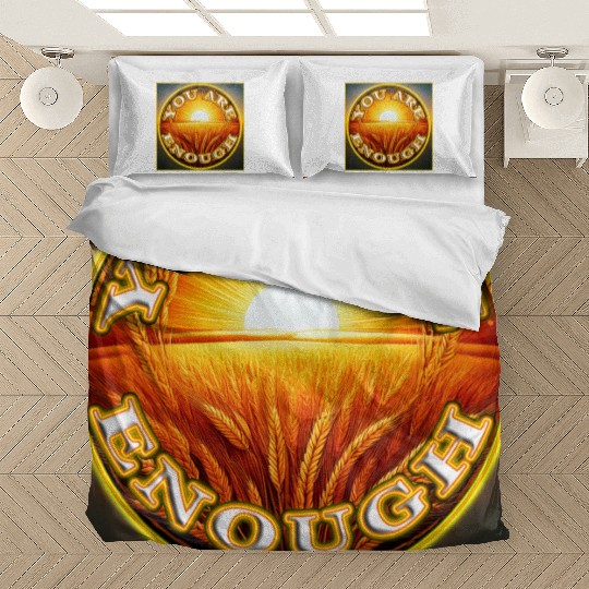 You Are Enough 4 - Let Friends Know They're Enough Bedding Sets