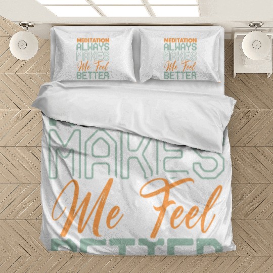 Meditation Always Makes Me Feel Better Bedding Sets