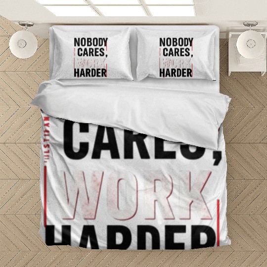 Nobody Cares, Work Harder Bedding Sets