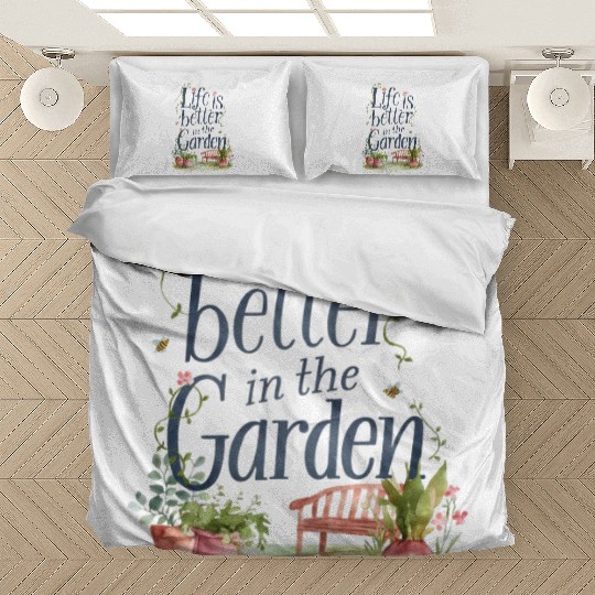 life is better in the garden Bedding Sets