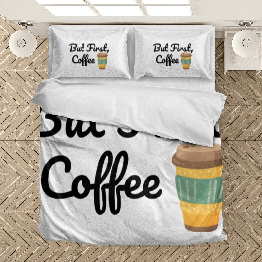 But First, Coffee  Bedding Sets