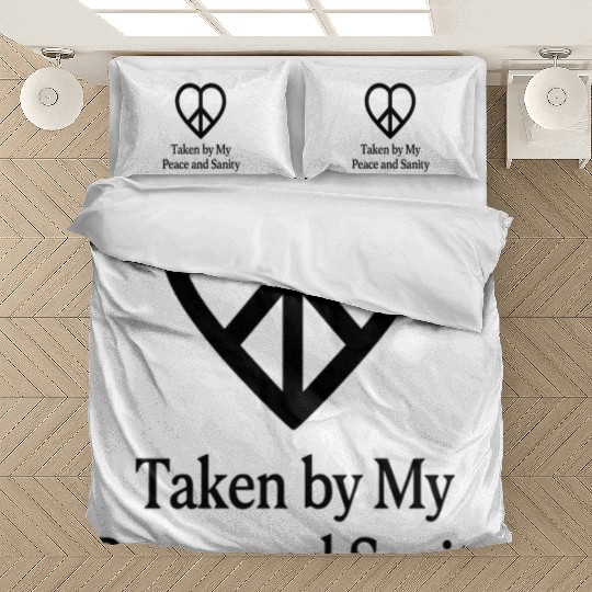 Taken by My Peace and Sanity Bedding Sets
