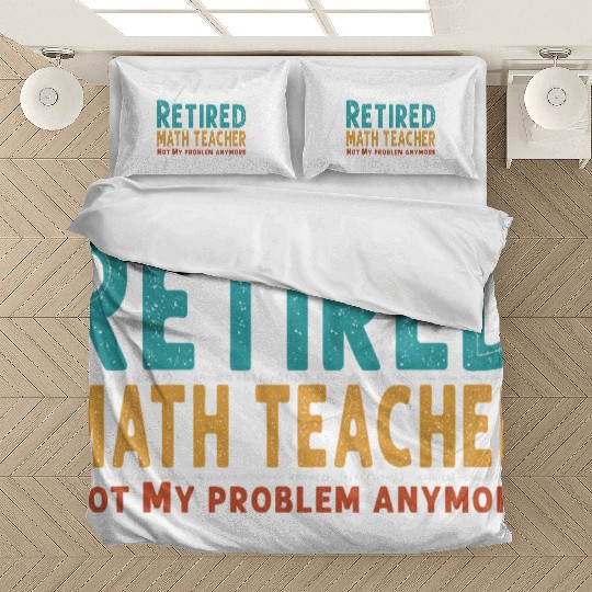 Funny Retired Math Teacher Teacher Appreciation Bedding Sets