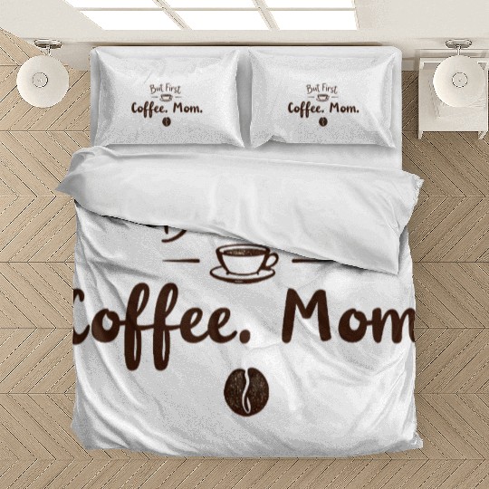 But First, Coffee. Mom. – Cozy & Funny Motherhood Bedding Sets