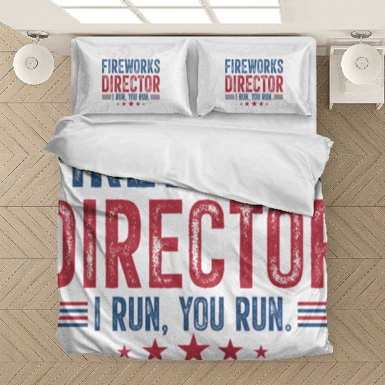 Fireworks Director I Run You Run Bedding Sets
