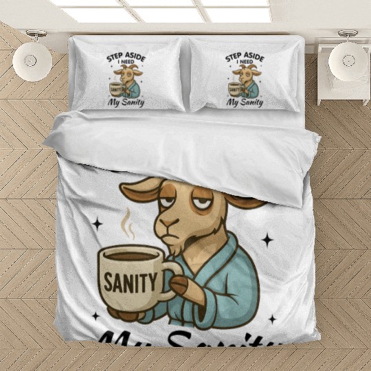 Step Aside I Need My Sanity Bedding Sets