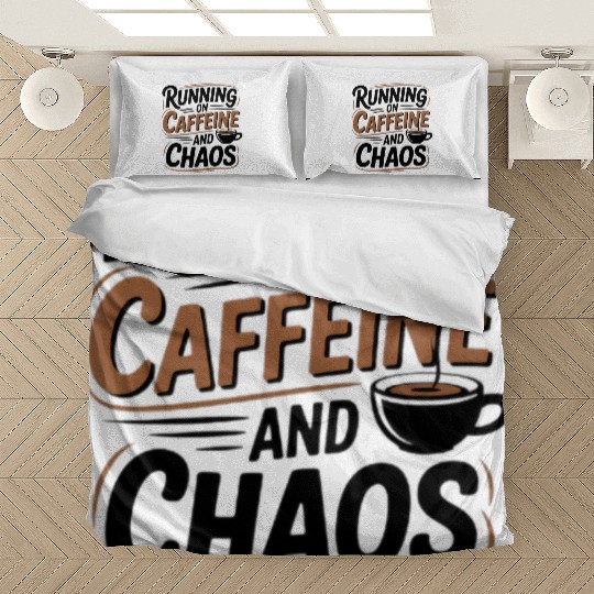 Running on Caffeine and Chaos Bedding Sets
