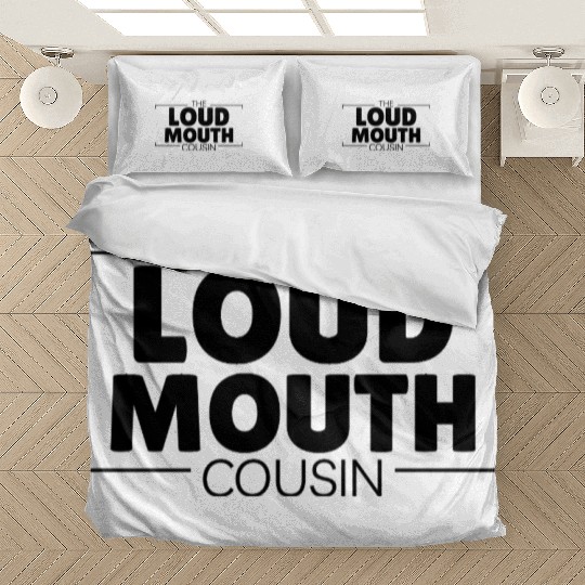 The Loud-Mouth Cousin Hilarious Bedding Sets