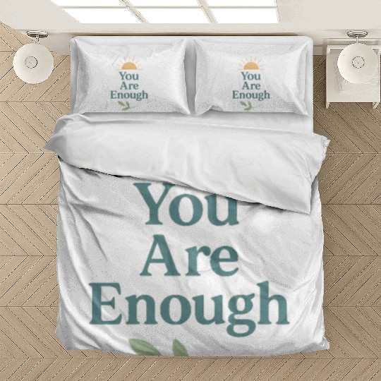 You Are Enough – Mental Health Affirmation Design Bedding Sets