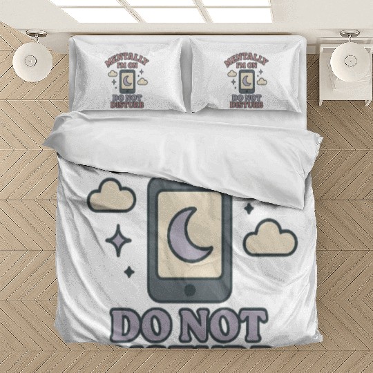 Mentally I’m on Do Not Disturb–Funny Mental Health Bedding Sets