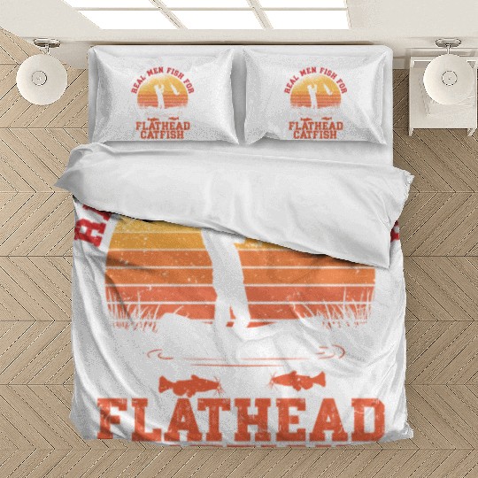 Real Men Fish For Flathead Catfish Bedding Sets