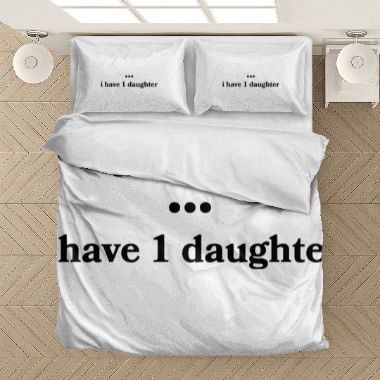 I have 1 daughter Bedding Sets