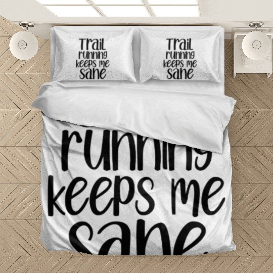 Trail Running Keeps Me Sane Bedding Sets