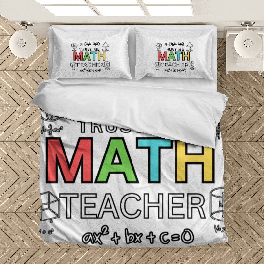 Trust Me I’m a Math Teacher – Funny Math Teacher Bedding Sets