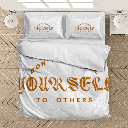 Don't Compare Yourself To Others Bedding Sets