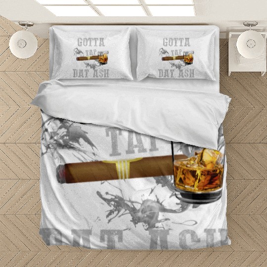 Gotta Tap Dat Ash Quote Bedding Sets