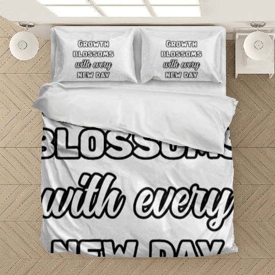 Growth Blossoms With Every New Day Design	 Bedding Sets