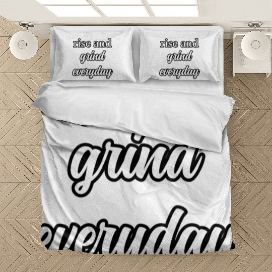 Start Your Day Right: Rise and Grind Motto	 Bedding Sets