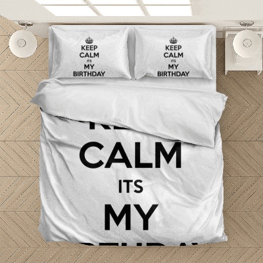 Keep Calm Its My Birthday Bedding Sets