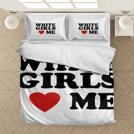 WHITE GIRLS LOVE ME Bedding Sets