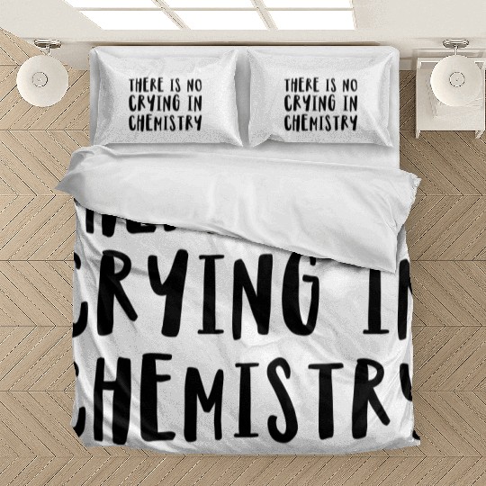 There Is No Crying In Chemistry Bedding Sets