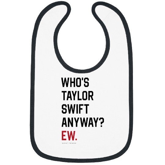 Discover Taylor-Swift, The Eras Tour - WHO'S Taylor-SWIFT ANYWAY EW. Bibs