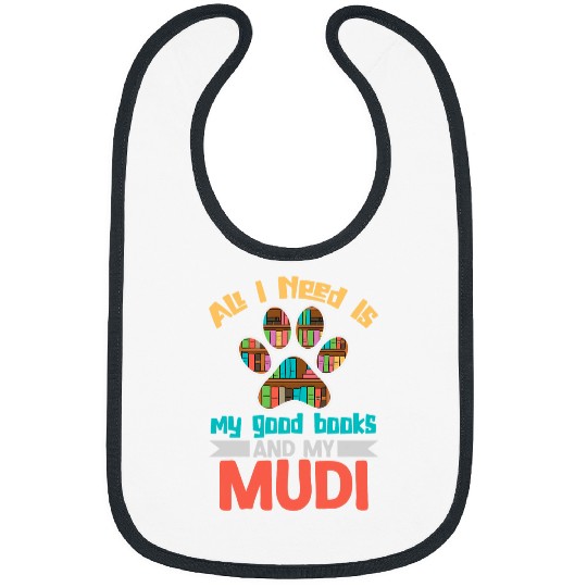 All I Need Is My Good Books And My Mudi Bookworm Novelty Bibs
