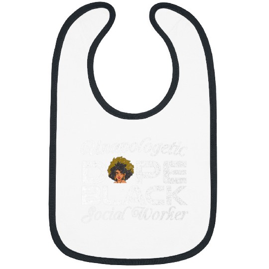 Unapologetic Dope Black African American Social Worker Tee Bibs