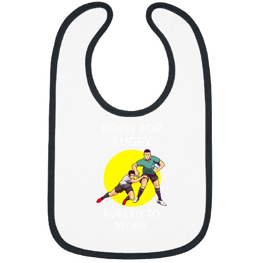 Born for rugby forcesd to work Bibs