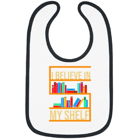 Funny I Believe In My Shelf Cool Book Lover Librarian Gift 1 Bibs