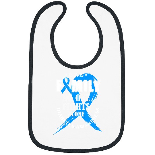 Diabetic Disease In This Family No One Fights Alone diabetess Awareness 362 Bibs