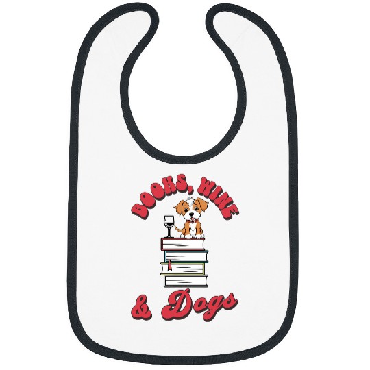 Books Wines And Dogs Book Lover Dog Lover Writer Teacher Bibs