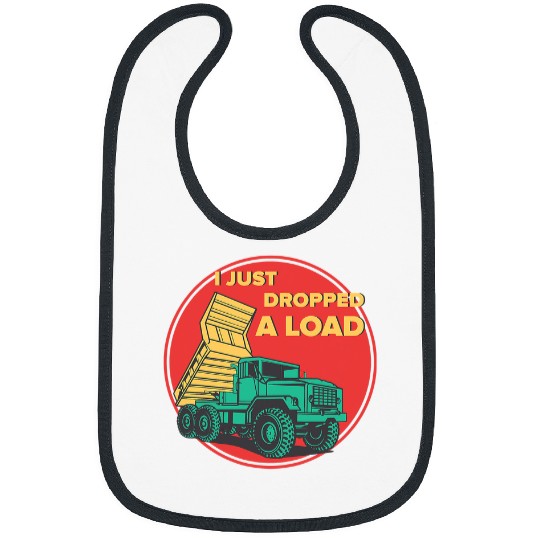 Dump Truck I Just Dropped A Load Trucker 1 Bibs
