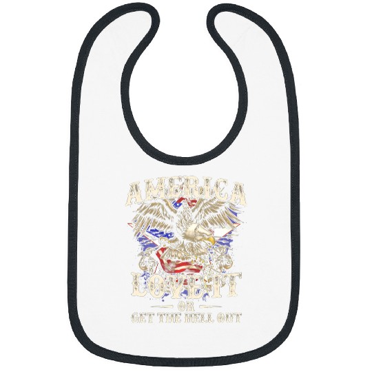 America Love It Or Get The Hell Out Eagle Lover Bibs