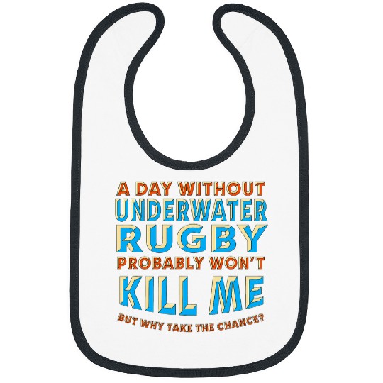 A Day Without Underwater Rugby Wont Kill Me 1 Bibs