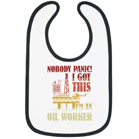 Nobody Panic I Got This Im An Oil Worker Oilfield Oil Rig Bibs