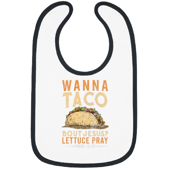 Christian Wanna Taco Bout Jesus Lettuce Pray Food Christian Bibs