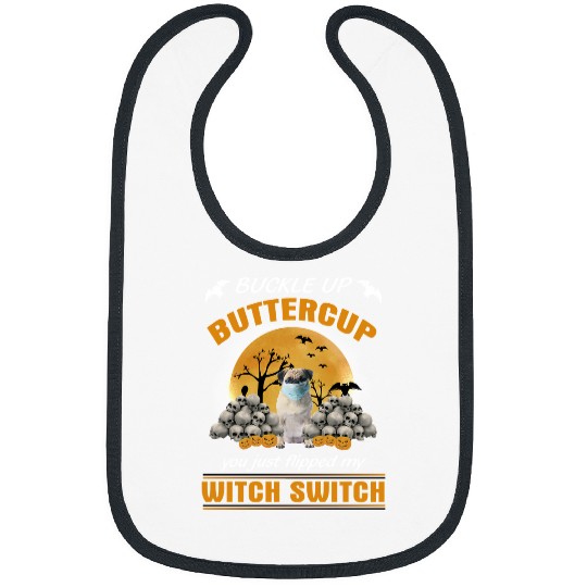 Dog BUCKLE UP BUTTERCUP YOU JUST FLIPPED MY WITCH SWITCH 112 paw Bibs